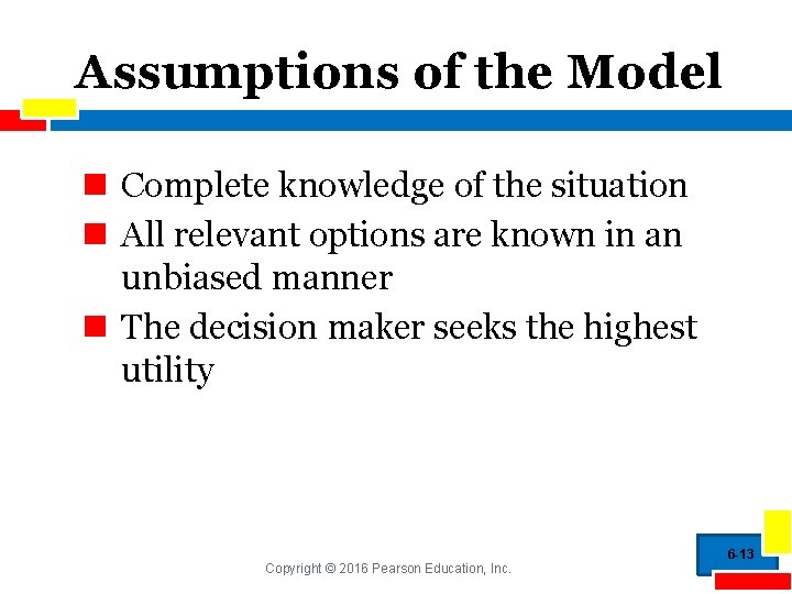 Assumptions of the Model n Complete knowledge of the situation n All relevant options