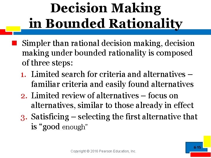 Decision Making in Bounded Rationality n Simpler than rational decision making, decision making under