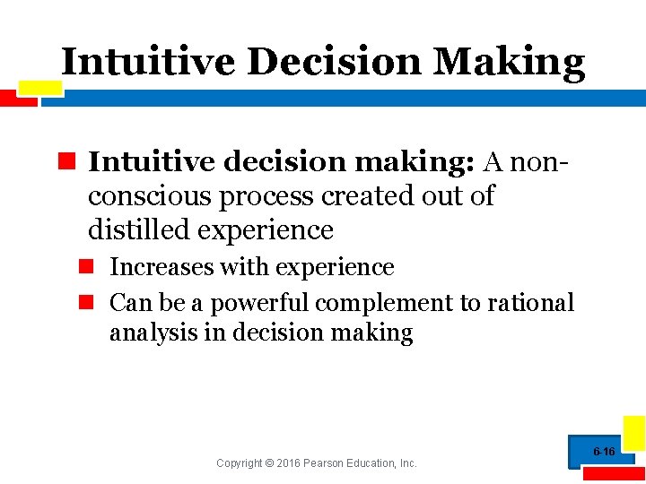 Intuitive Decision Making n Intuitive decision making: A nonconscious process created out of distilled