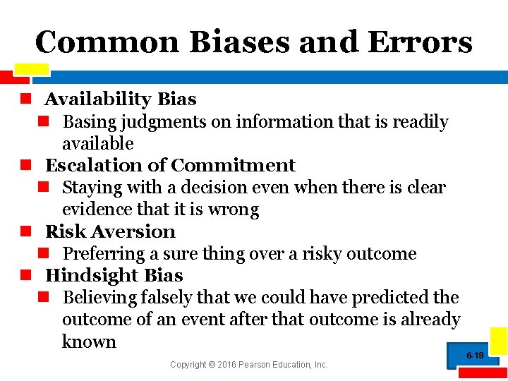 Common Biases and Errors n Availability Bias n Basing judgments on information that is