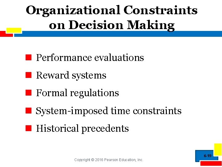 Organizational Constraints on Decision Making n Performance evaluations n Reward systems n Formal regulations