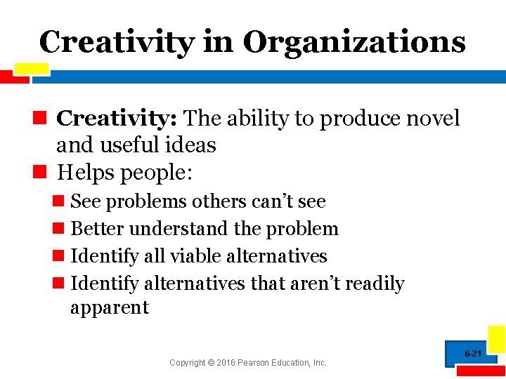 Creativity in Organizations n Creativity: The ability to produce novel and useful ideas n