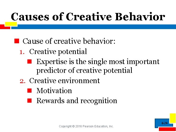 Causes of Creative Behavior n Cause of creative behavior: 1. Creative potential n Expertise