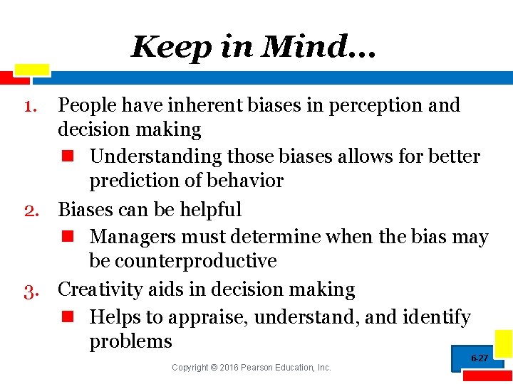 Keep in Mind… 1. People have inherent biases in perception and decision making n