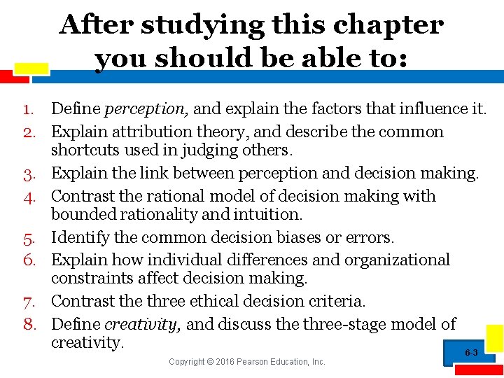 After studying this chapter you should be able to: 1. Define perception, and explain