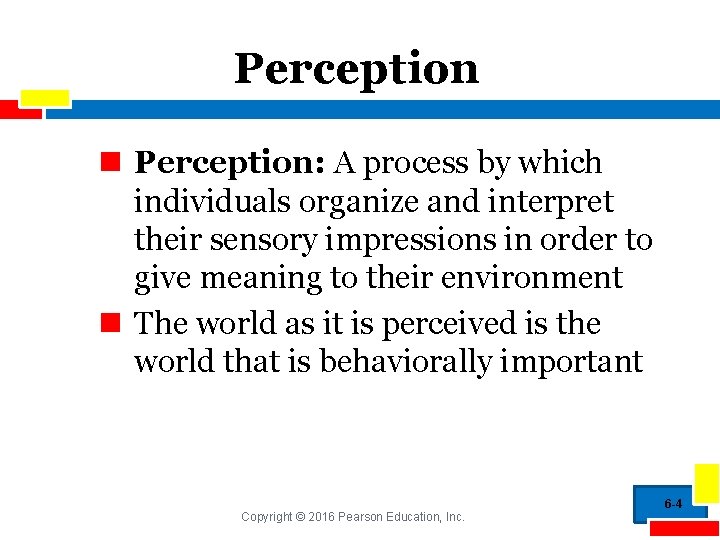 Perception n Perception: A process by which individuals organize and interpret their sensory impressions