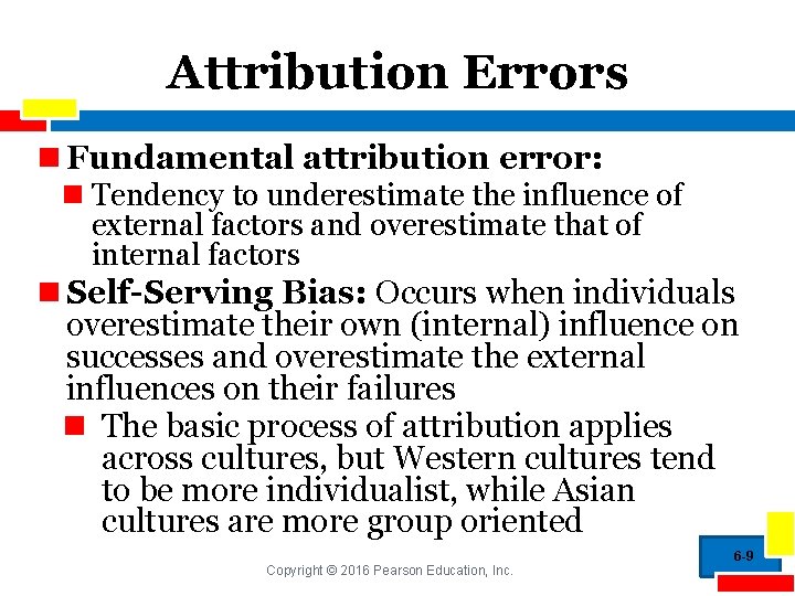 Attribution Errors n Fundamental attribution error: n Tendency to underestimate the influence of external