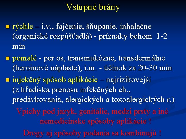 Vstupné brány rýchle – i. v. , fajčenie, šňupanie, inhalačne (organické rozpúšťadlá) - príznaky