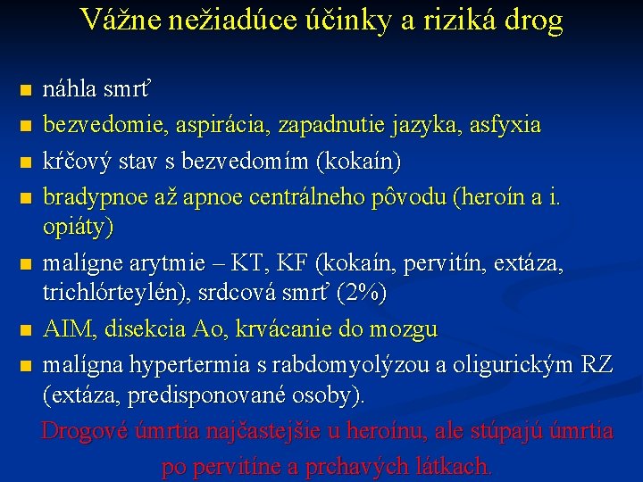 Vážne nežiadúce účinky a riziká drog n n n náhla smrť bezvedomie, aspirácia, zapadnutie