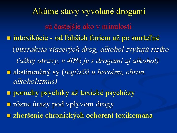 Akútne stavy vyvolané drogami sú častejšie ako v minulosti n intoxikácie - od ľahších