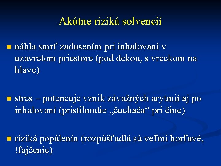 Akútne riziká solvencií n náhla smrť zadusením pri inhalovaní v uzavretom priestore (pod dekou,