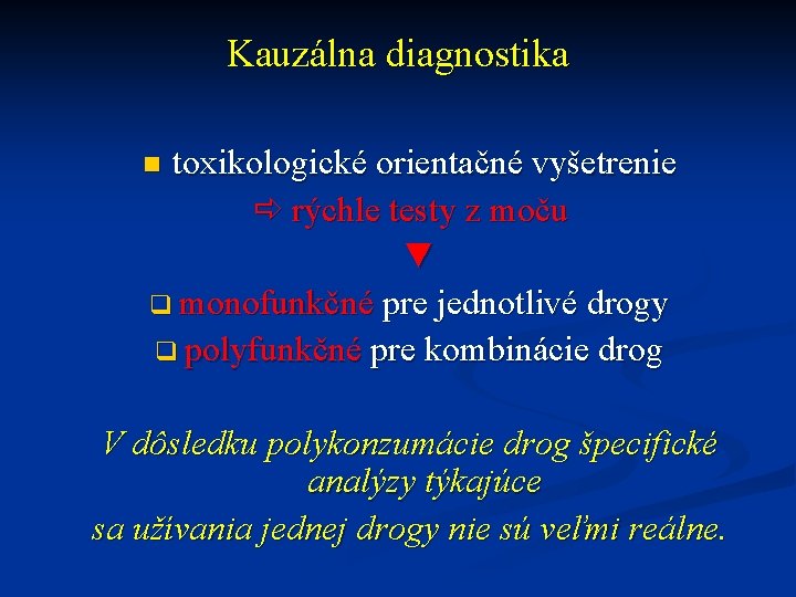 Kauzálna diagnostika toxikologické orientačné vyšetrenie rýchle testy z moču ▼ q monofunkčné pre jednotlivé