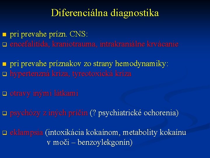 Diferenciálna diagnostika pri prevahe prízn. CNS: q encefalitída, kraniotrauma, intrakraniálne krvácanie n pri prevahe