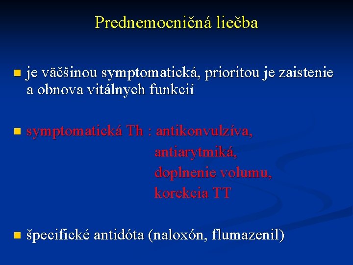 Prednemocničná liečba n je väčšinou symptomatická, prioritou je zaistenie a obnova vitálnych funkcií symptomatická