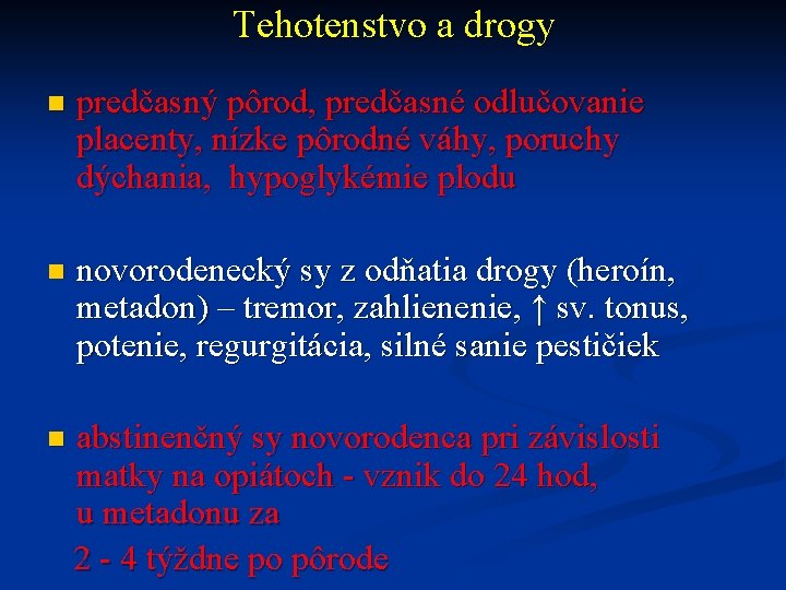 Tehotenstvo a drogy n predčasný pôrod, predčasné odlučovanie placenty, nízke pôrodné váhy, poruchy dýchania,