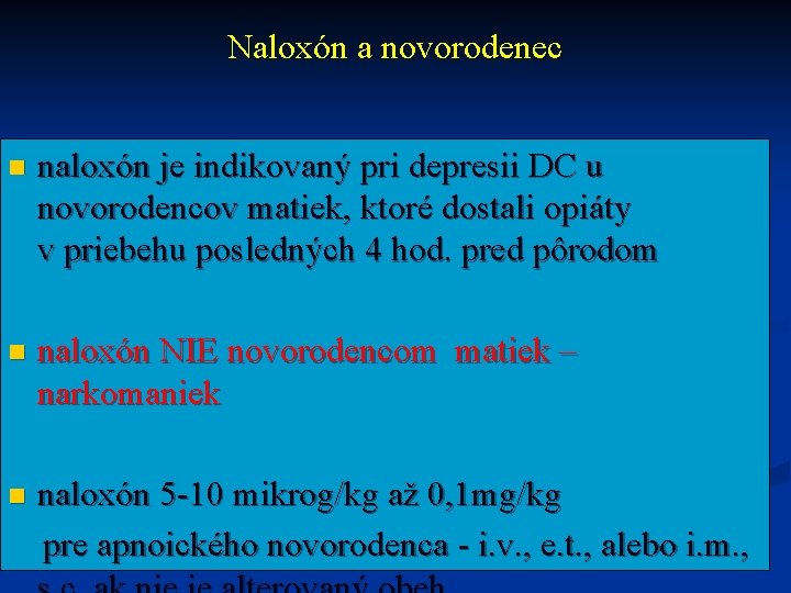 Naloxón a novorodenec n naloxón je indikovaný pri depresii DC u novorodencov matiek, ktoré