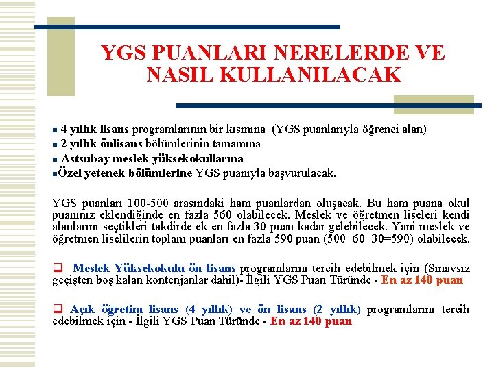 YGS PUANLARI NERELERDE VE NASIL KULLANILACAK 4 yıllık lisans programlarının bir kısmına (YGS puanlarıyla