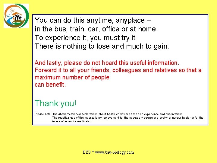 You can do this anytime, anyplace – in the bus, train, car, office or
