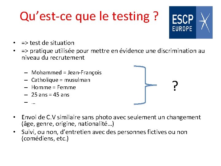 Qu’est-ce que le testing ? • => test de situation • => pratique utilisée
