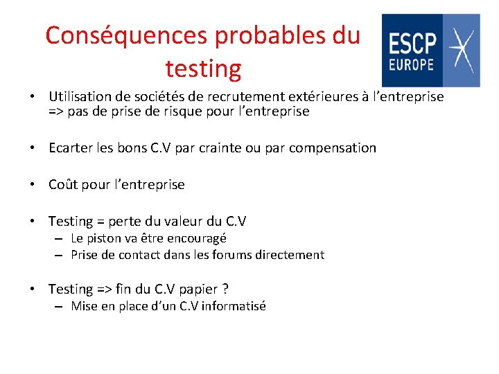 Conséquences probables du testing • Utilisation de sociétés de recrutement extérieures à l’entreprise =>