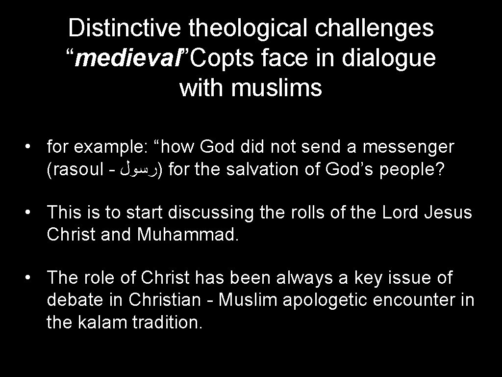 Distinctive theological challenges “medieval”Copts face in dialogue with muslims • for example: “how God