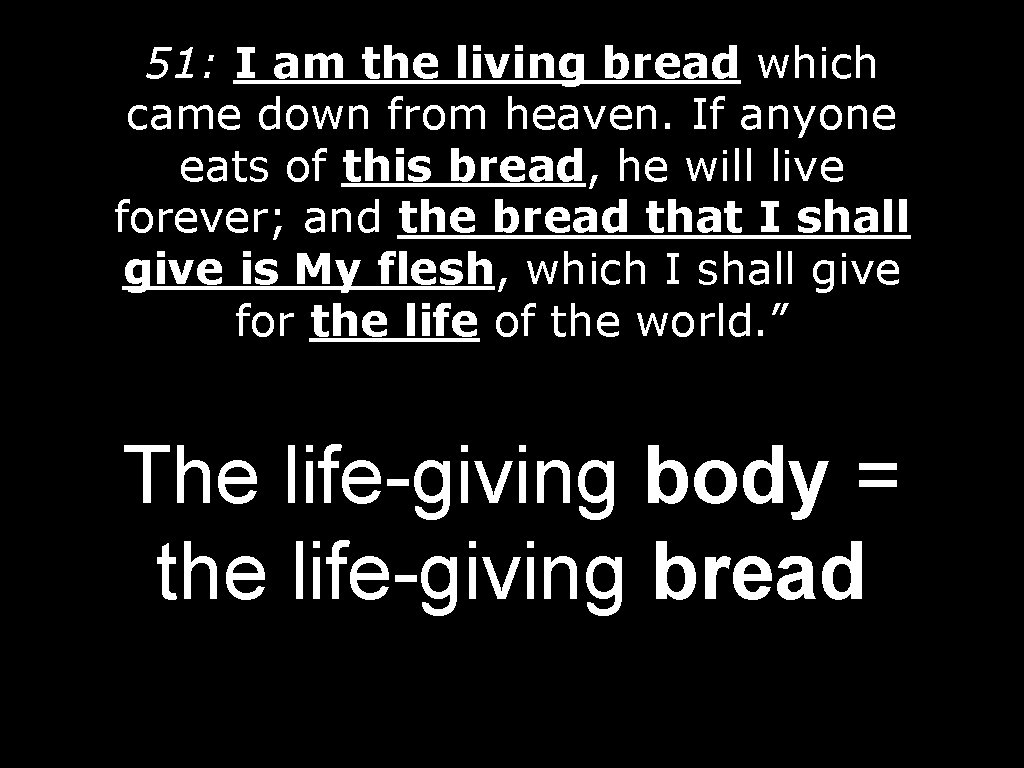 51: I am the living bread which came down from heaven. If anyone eats