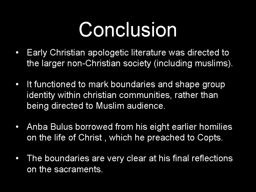 Conclusion • Early Christian apologetic literature was directed to the larger non-Christian society (including