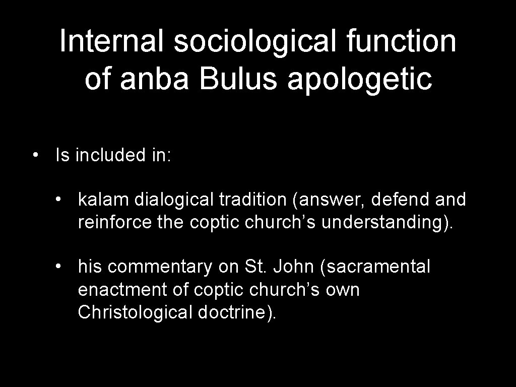 Internal sociological function of anba Bulus apologetic • Is included in: • kalam dialogical