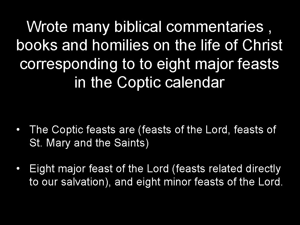 Wrote many biblical commentaries , books and homilies on the life of Christ corresponding