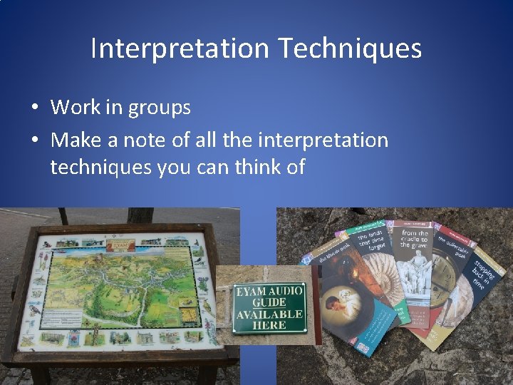 Interpretation Techniques • Work in groups • Make a note of all the interpretation Interpretation Techniques • Work in groups • Make a note of all the interpretation