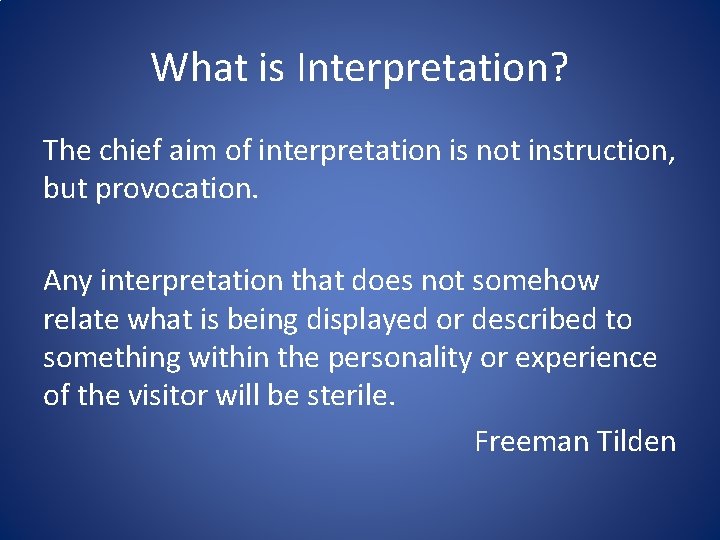 What is Interpretation? The chief aim of interpretation is not instruction, but provocation. Any What is Interpretation? The chief aim of interpretation is not instruction, but provocation. Any