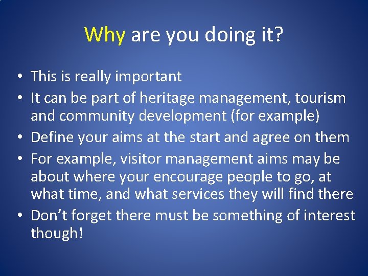 Why are you doing it? • This is really important • It can be Why are you doing it? • This is really important • It can be