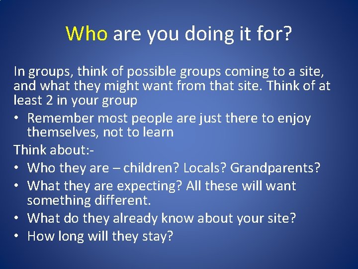 Who are you doing it for? In groups, think of possible groups coming to Who are you doing it for? In groups, think of possible groups coming to