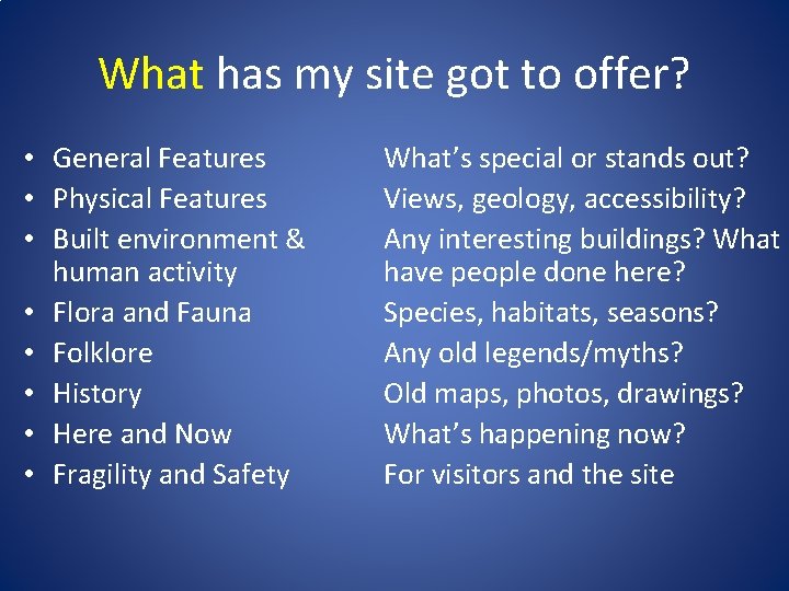 What has my site got to offer? • General Features • Physical Features • What has my site got to offer? • General Features • Physical Features •