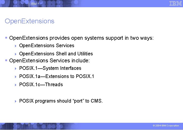 IBM ^ Open. Extensions provides open systems support in two ways: Open. Extensions Services