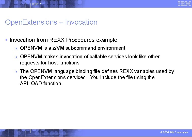 IBM ^ Open. Extensions – Invocation from REXX Procedures example OPENVM is a z/VM