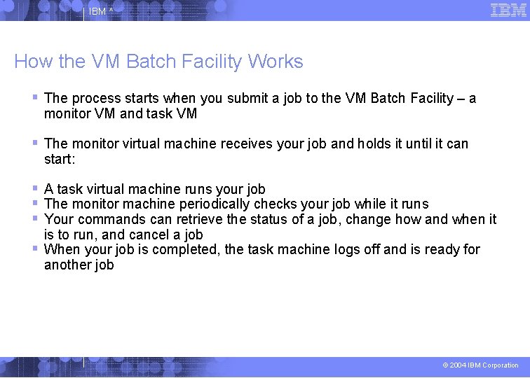 IBM ^ How the VM Batch Facility Works The process starts when you submit