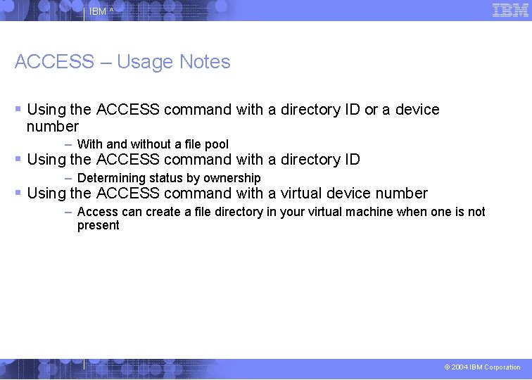 IBM ^ ACCESS – Usage Notes Using the ACCESS command with a directory ID
