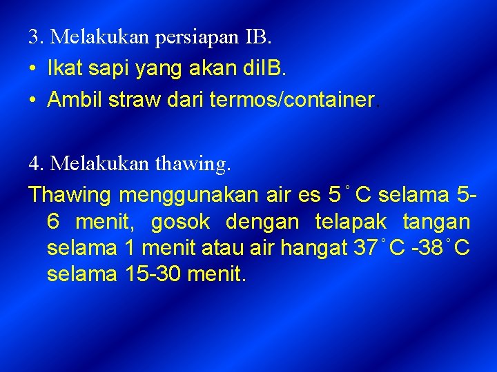 3. Melakukan persiapan IB. • Ikat sapi yang akan di. IB. • Ambil straw