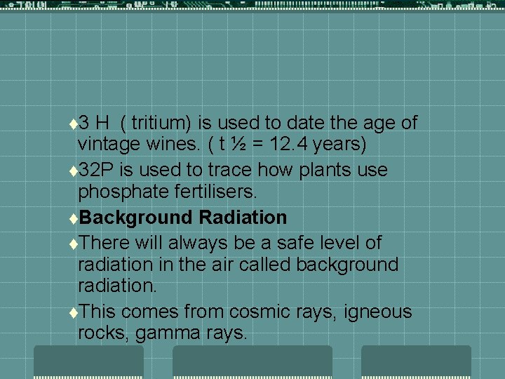 t 3 H ( tritium) is used to date the age of vintage wines.