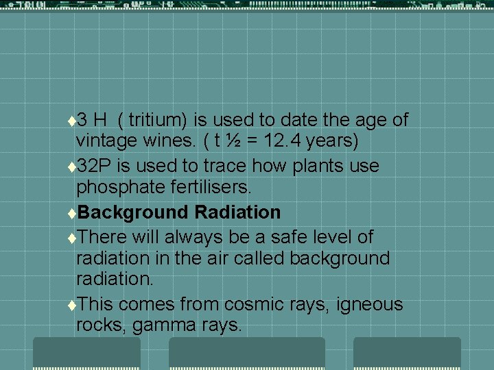 t 3 H ( tritium) is used to date the age of vintage wines.