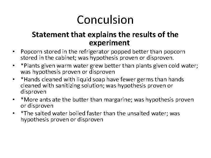 Conculsion Statement that explains the results of the experiment • Popcorn stored in the