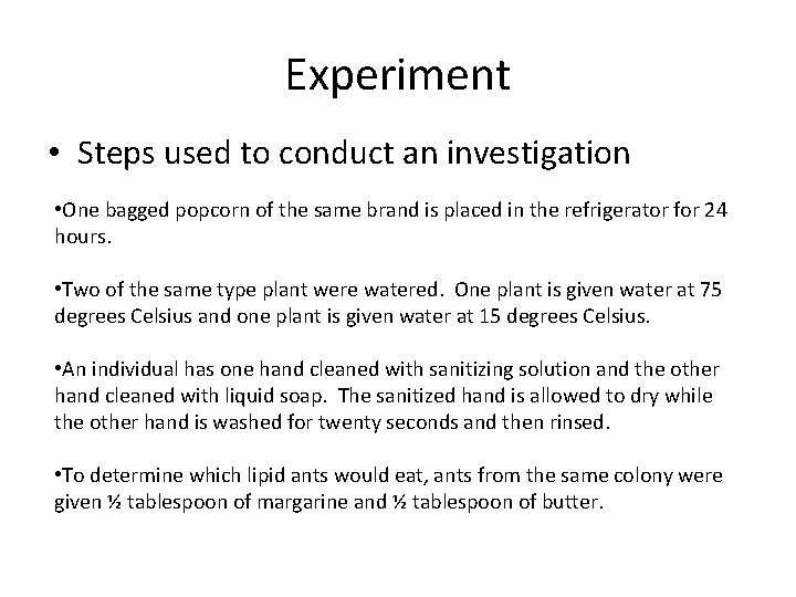 Experiment • Steps used to conduct an investigation • One bagged popcorn of the