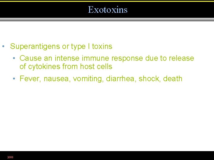 Exotoxins • Superantigens or type I toxins • Cause an intense immune response due