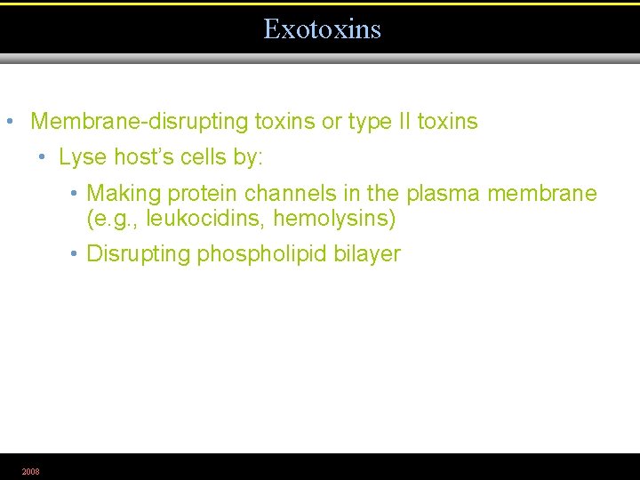 Exotoxins • Membrane-disrupting toxins or type II toxins • Lyse host’s cells by: •