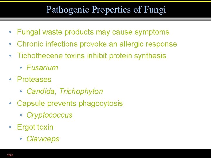 Pathogenic Properties of Fungi • Fungal waste products may cause symptoms • Chronic infections