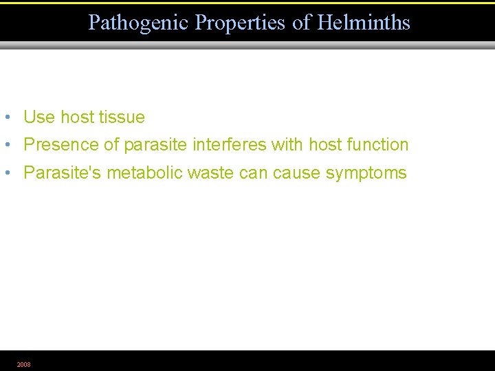 Pathogenic Properties of Helminths • Use host tissue • Presence of parasite interferes with