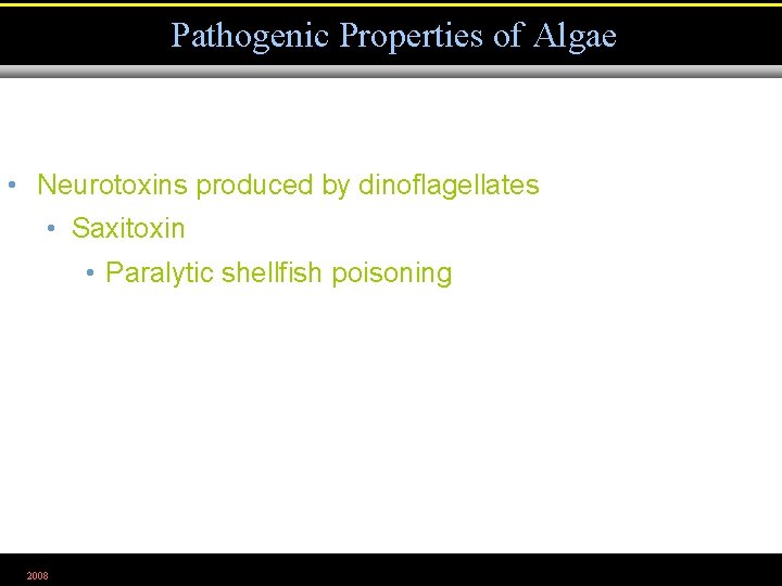 Pathogenic Properties of Algae • Neurotoxins produced by dinoflagellates • Saxitoxin • Paralytic shellfish