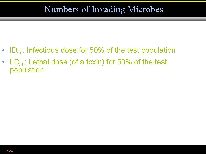 Numbers of Invading Microbes • ID 50: Infectious dose for 50% of the test