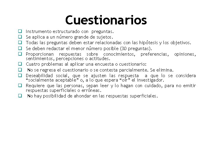 Cuestionarios q q q q q Instrumento estructurado con preguntas. Se aplica a un